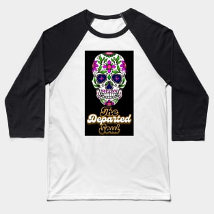 Dia Delos Muertos (The Departed Soul) Baseball T-Shirt